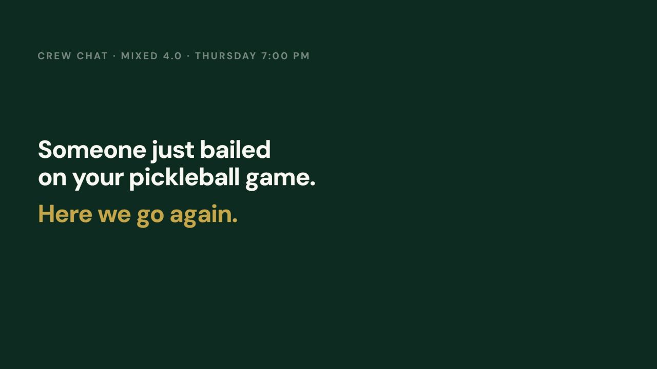 Someone just bailed on your pickleball game.